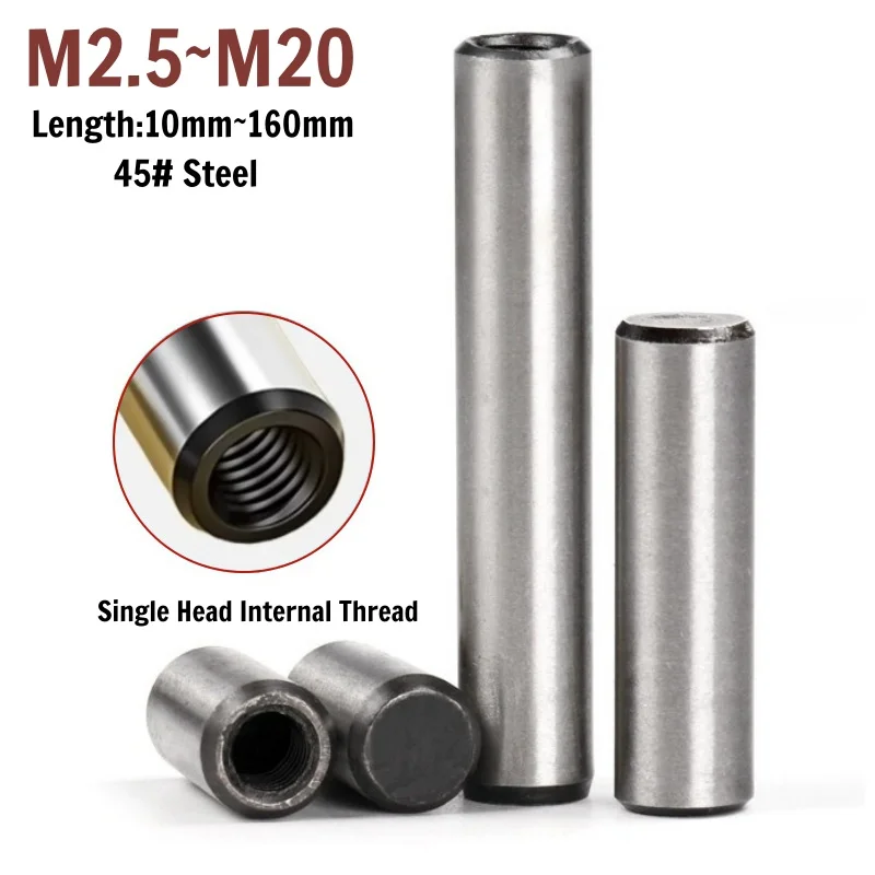 45# Steel Hardened Internal Thread Cylindrical Pin M2.5M3M4M5M6M8M10M12M16M20 Single Head Threaded Locating Dowel Pin for Mould