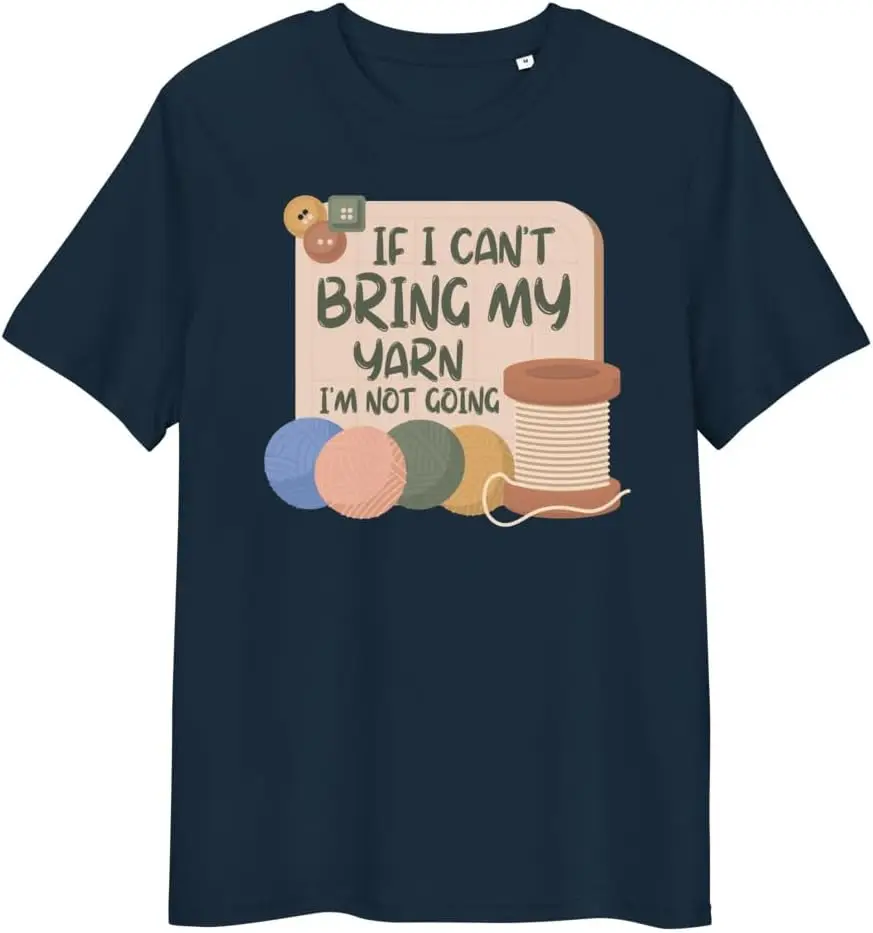 If I Can't Take My Yarn I'm Not Going Funny Crochet Unisex t-Shirt Men Women Clothes Oversized Cotton Tees