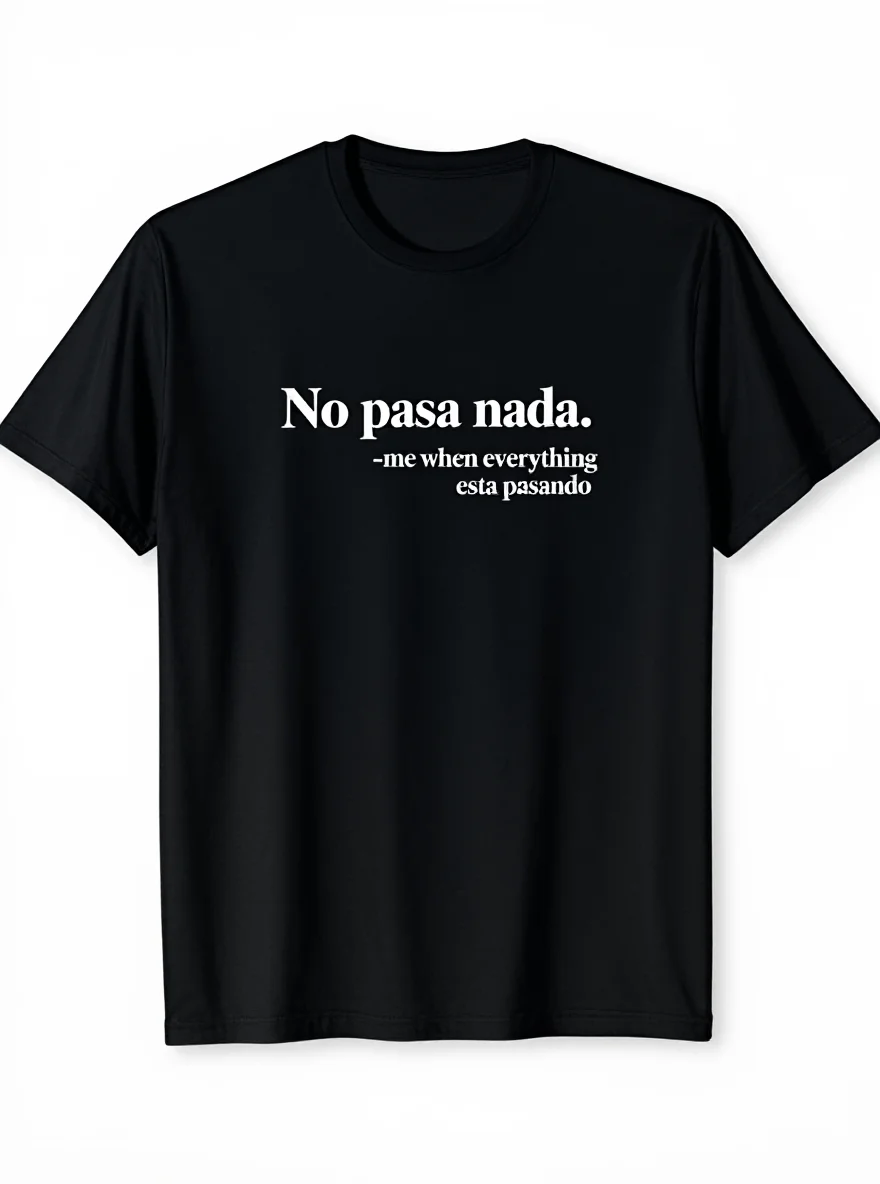 

Men's Mexican Spanish T-Shirt - 220gsm Cotton "No Pasa Nada" Spanglish Casual Tee