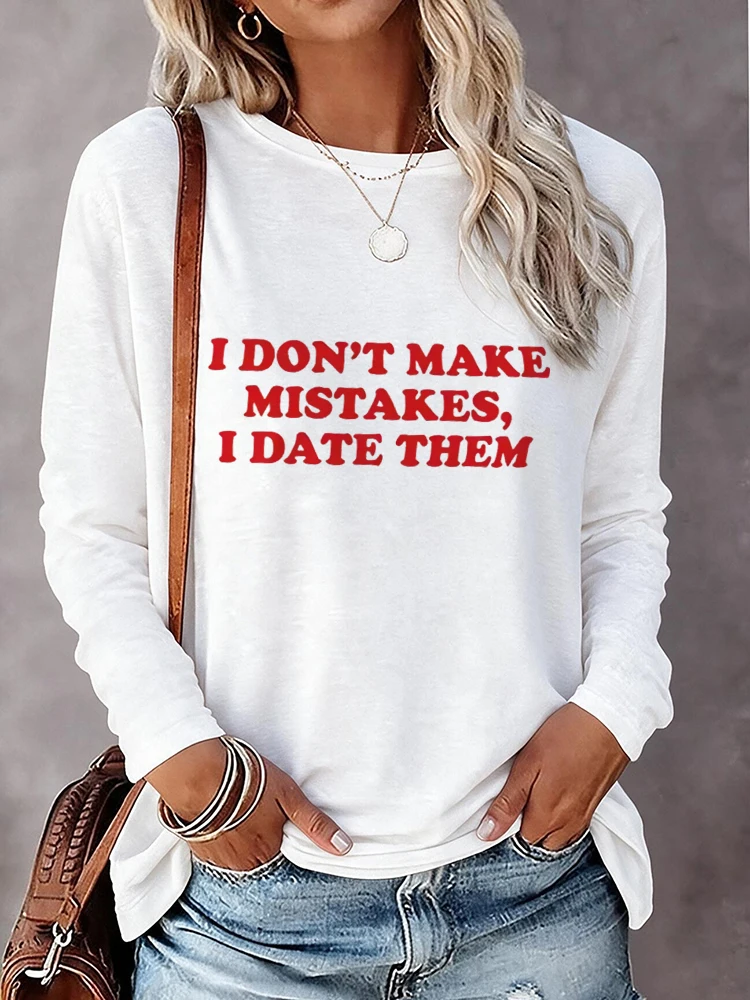 I Don't Make Mistakes, I Date Them Letter Print Tops Women's Print Round Neck Long Sleeve T-shirt Casual Vintage Clothes Female