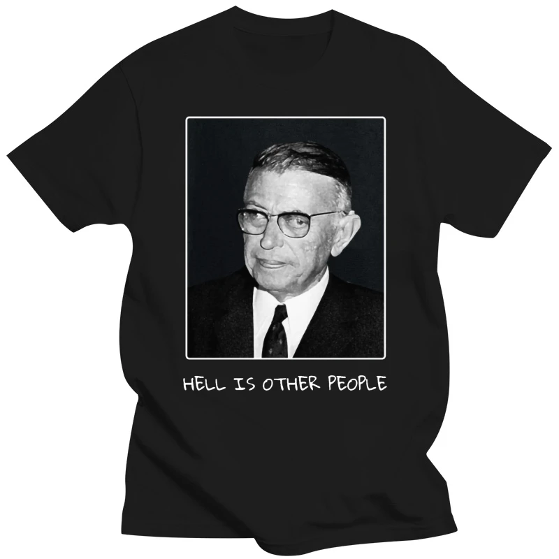 Sartre Portrait Hell Is Other People_Philosophys T Shirt Comical Character Cool Size Over Size S-5XL Summer Cotton Shirt