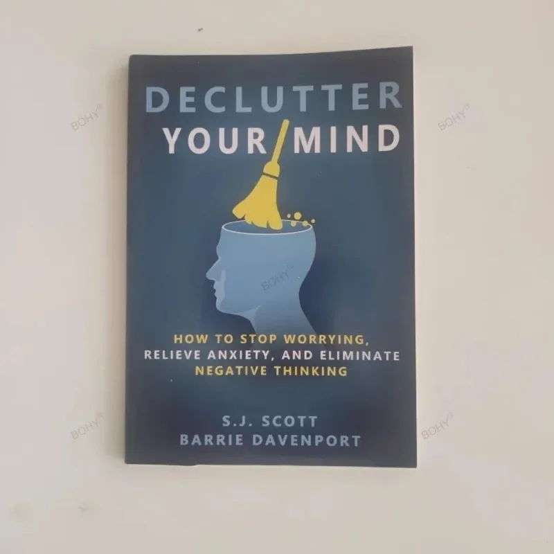 Declutter Your Mind cómo dejar de molestar, aliviar la ansiedad y eliminar el pensamiento negativo, Paperback