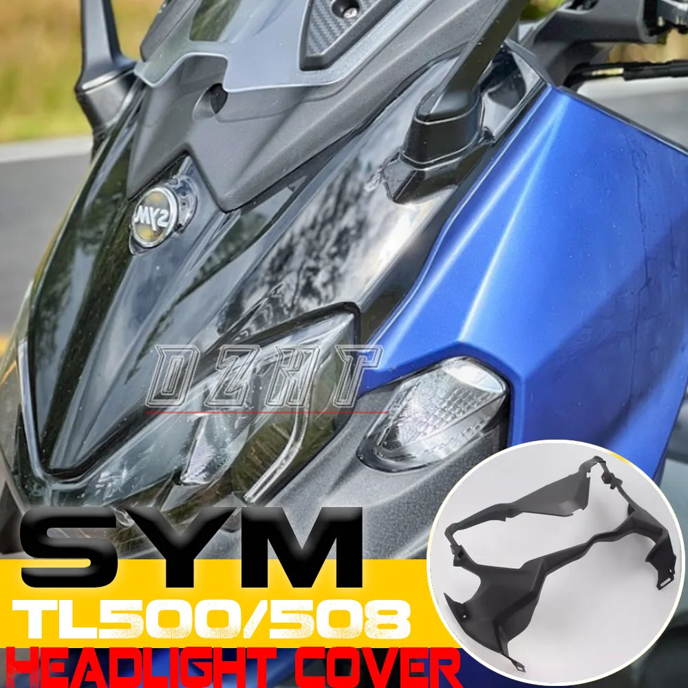 

FOR SYM TL500/508 Headlight Cover Shell Decorative Cover Original MAXSYM TL500/508 Original Imported Accessories