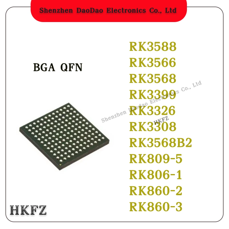 RK3588 RK3566 RK3568 RK3399 RK3326 RK3308 RK3568B2 RK809-5 RK806-1 RK860-2 RK860-3 BGA QFN LCSP chip IC