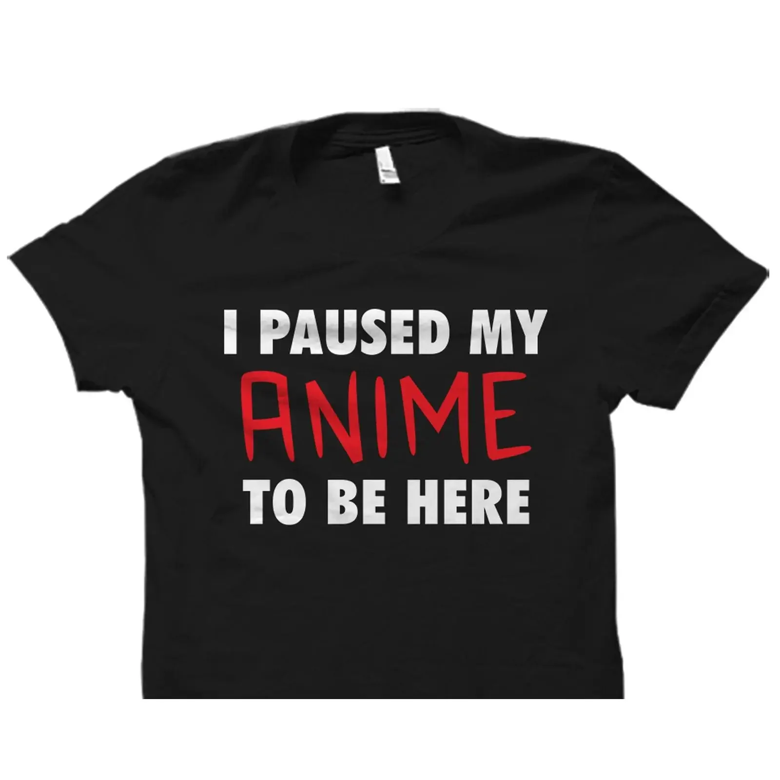 I Paused My Anime To Be Here Funny T Shirt Lover Cute Fan Casual  For Otaku OS3083 vintage Washed homme designer clothes