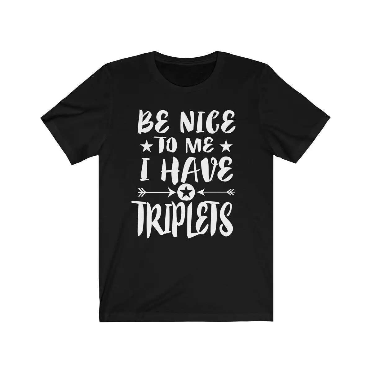 Be Nice To Me I Have Triplets Dad Mom Shirt, Mom Of Triplets Shirt, Dad Of Triplets Shirt Gift T-Shirt