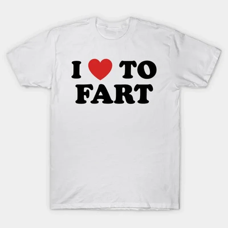 O-Neck Breathable tops I Love To Fart T-Shirt Funny T Shirts Women Cotton Loose Clothing