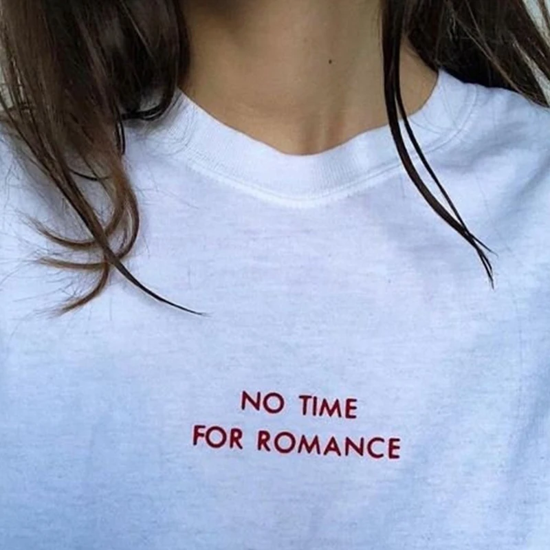 

No Time for Romance Women T Shirts Cotton O Neck 90s Grunge Gothic Clothes Kawaii T-shirt Meme Saying Y2k Top Dropshipping