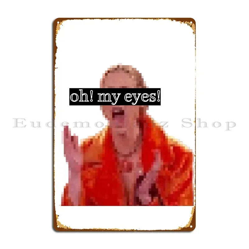 Oh My Eyes My Eyes Phoebe Buffy Metal Signs Custom Personalized Wall Decor Retro Wall Cave Tin Sign Poster
