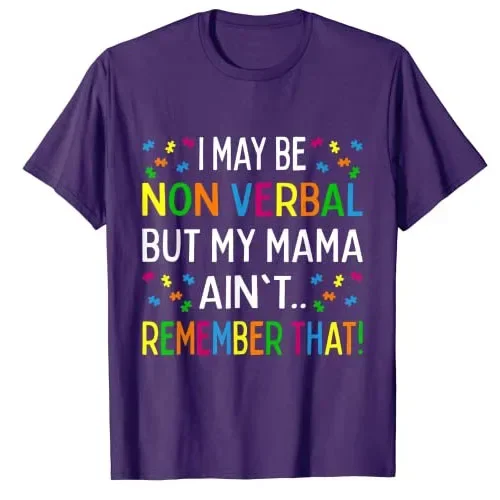 I May Be Non Verbal แต่ My Mama ไม่จําว่าออทิสติกเสื้อยืดตลกออทิสติก-Awareness สนับสนุน Graphic Tee Top คําพูดชุด