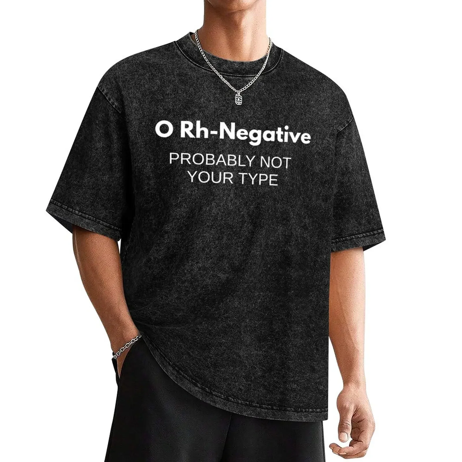 

O Rh Negative Probably Not Your Type Rhesus Negative Blood Group T-Shirt plain mens plain t shirts