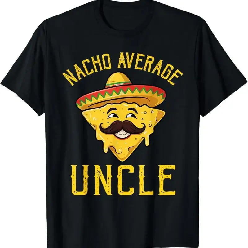 Nacho Average Uncle T Shirt Matching Family Cinco De Mayo