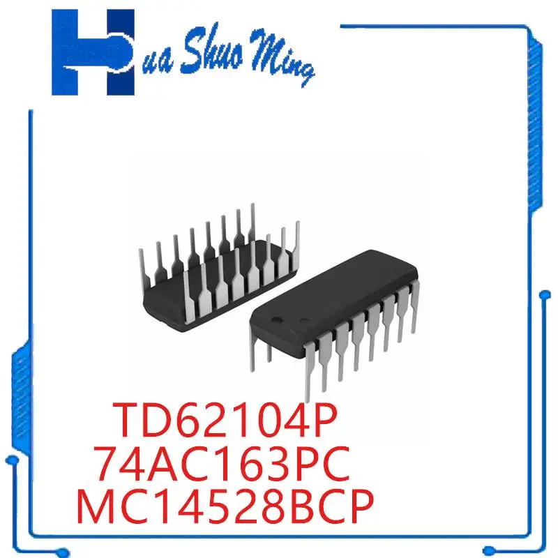 10PCS/LOT   MC14528BCP CD4528 TC4528 HEF4528   74AC163PC 74AC163 TD62104P  DIP-16