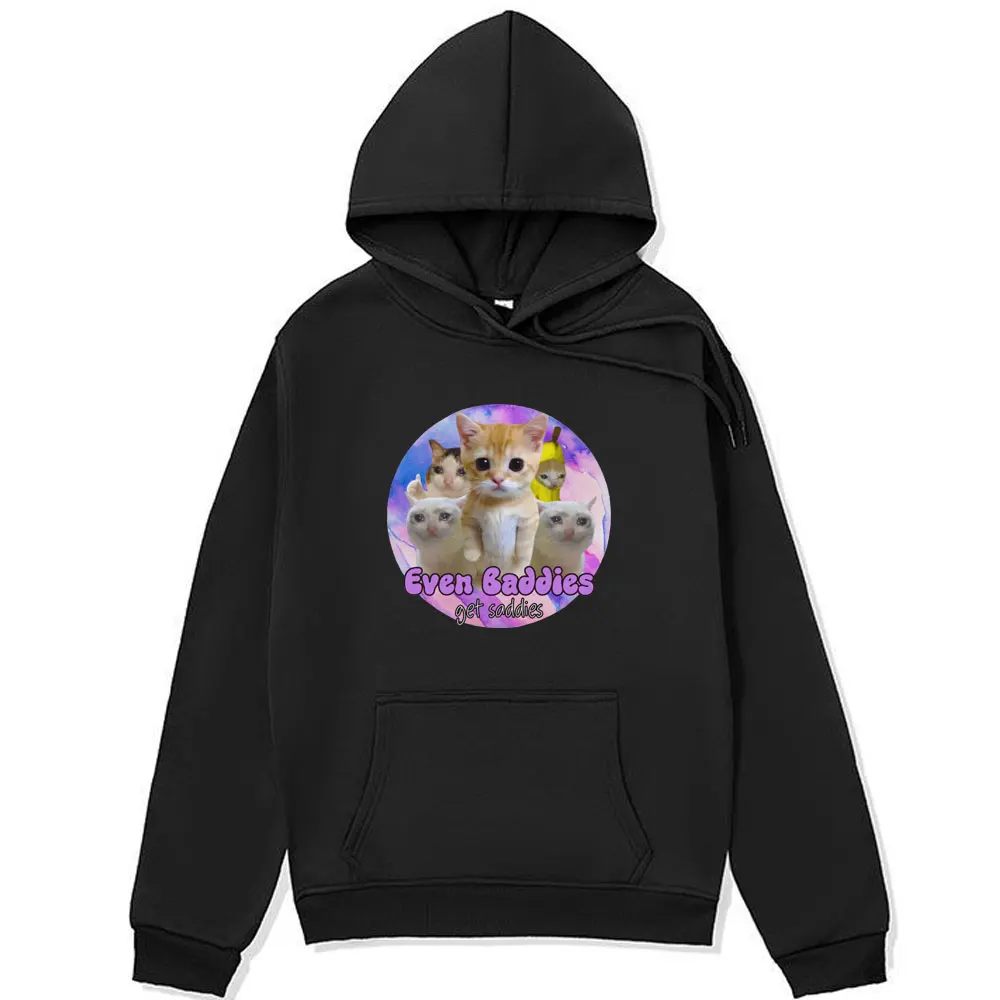 

Even Baddies Get Saddies Crying Sad Cat Meme Funny Hoodies Men Women's Fashion Oversized Sweatshirts Winter Fleece Pullover Male