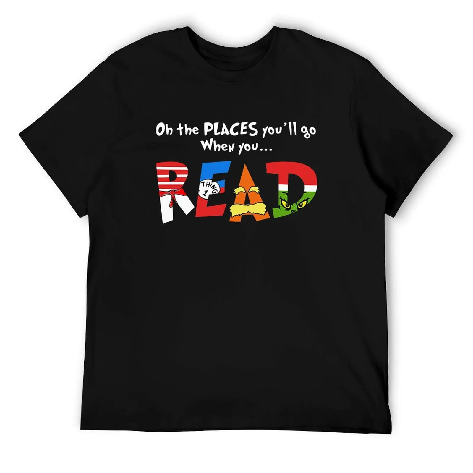 

DR. SEUSS OH THE PLACES YOU'LL GO WHEN YOU READ SHIRT1 T-Shirt mens graphic t shirts man t shirts for men T-Shirt