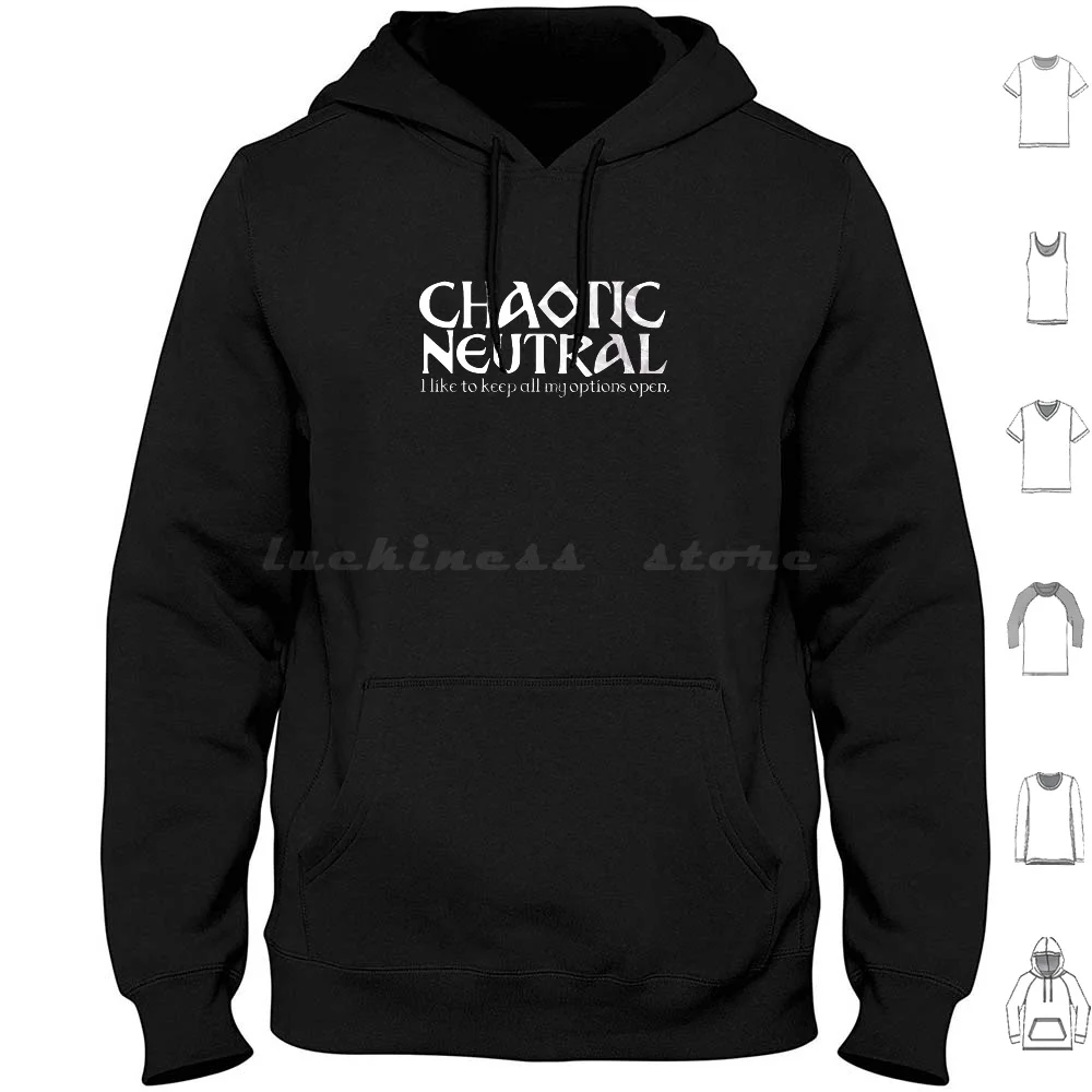 Chaotic Neutral : I Like To Keep All My Options Open Hoodies Long Sleeve Chaotic Neutral I Like To Keep All My Options