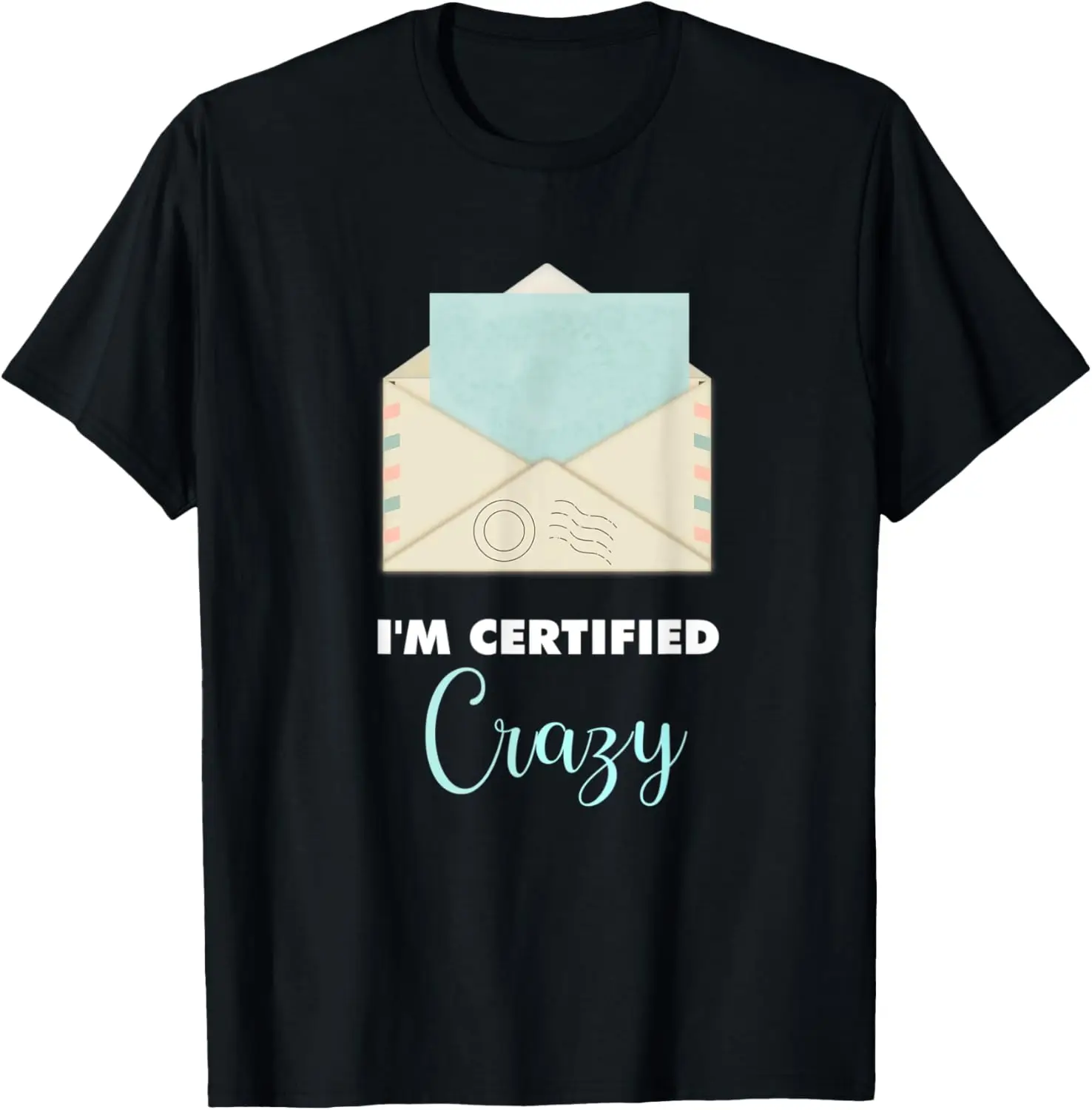 

I'm Certified Crazy Mail T-Shirt