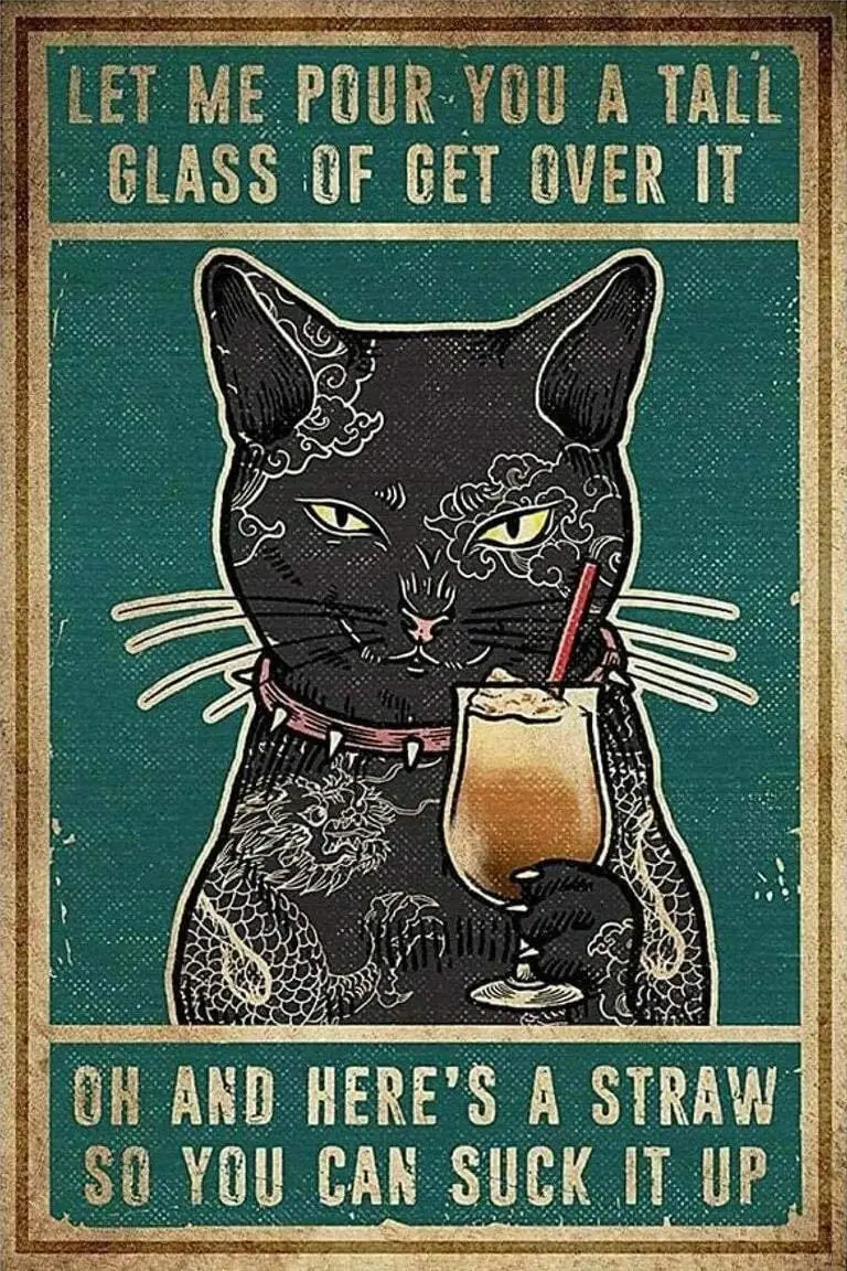 Cat Let Me Pour You A Tall Glass of Get Over It Poster Retro Sign for Street Garage Family Cafe Bar People Cave Farm Wall Bathro