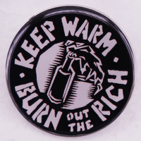 Keep Warm Burn Out The Rich Badge Button Pin 90s Punk Brooch Don’t Worry We Don’t Mean Literally