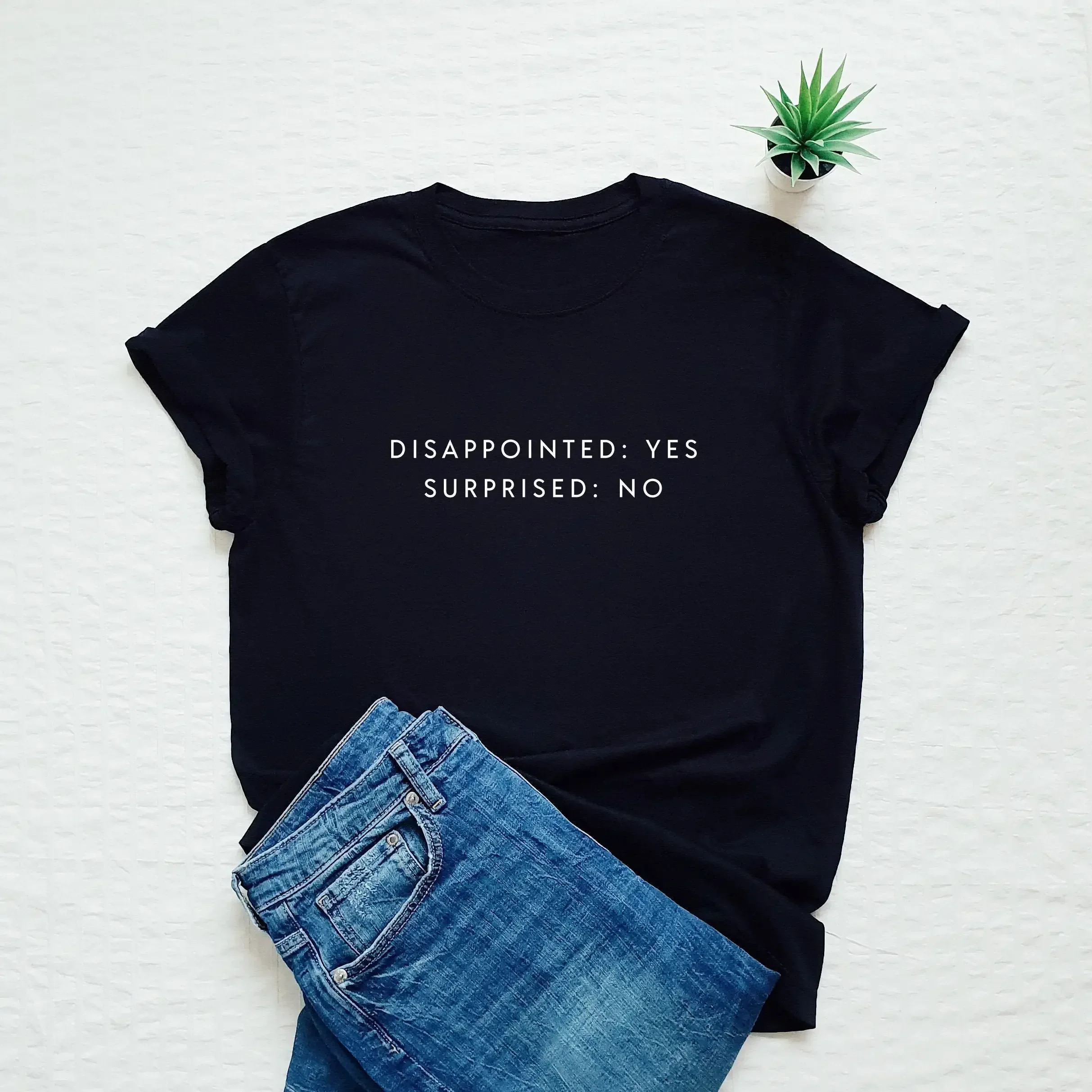 Funny T shirt disappointed but not surprised sarcastic sarcasm feminist kindness kind minimalist minimalism positive gift