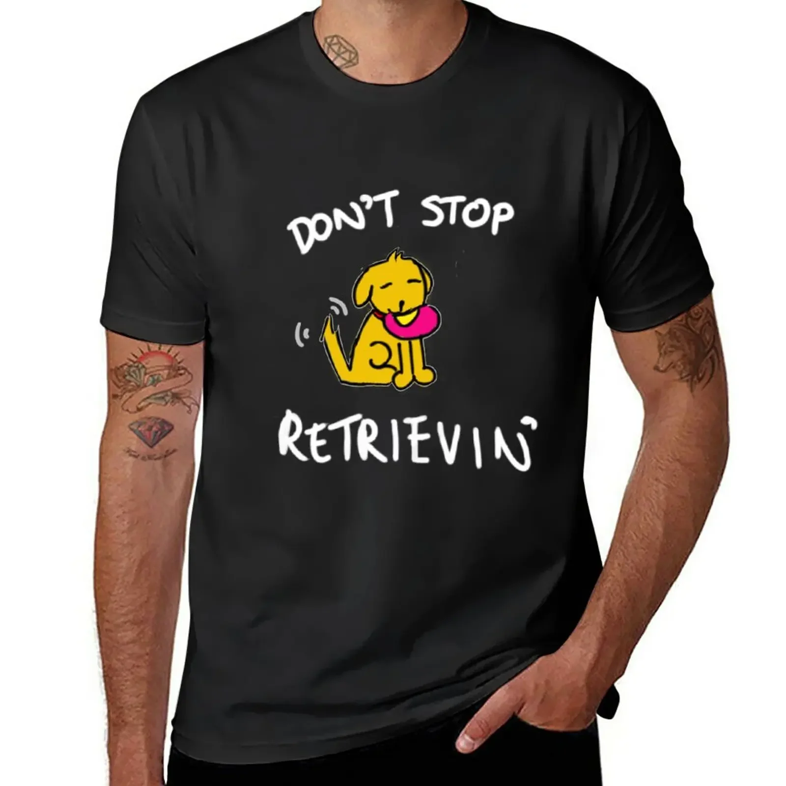 

Don't Stop Retrieven T-Shirt kawaii clothes summer tops heavyweights black t shirts for men