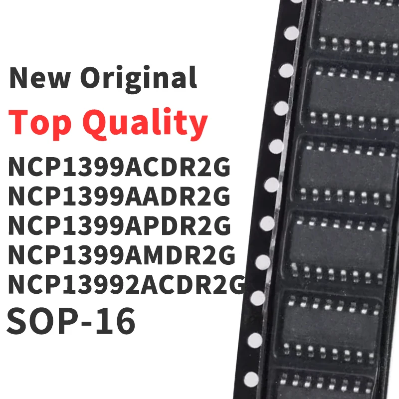 (10 Pieces) NCP1399ACDR2G NCP1399AADR2G NCP1399APDR2G NCP1399AMDR2G NCP13992ACDR2G SOP-16 New Original