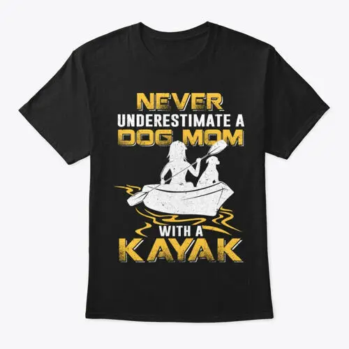 Womens Never Underestimate Kayak Dog Mom T-Shirt Made in the USA Size S to 5XL