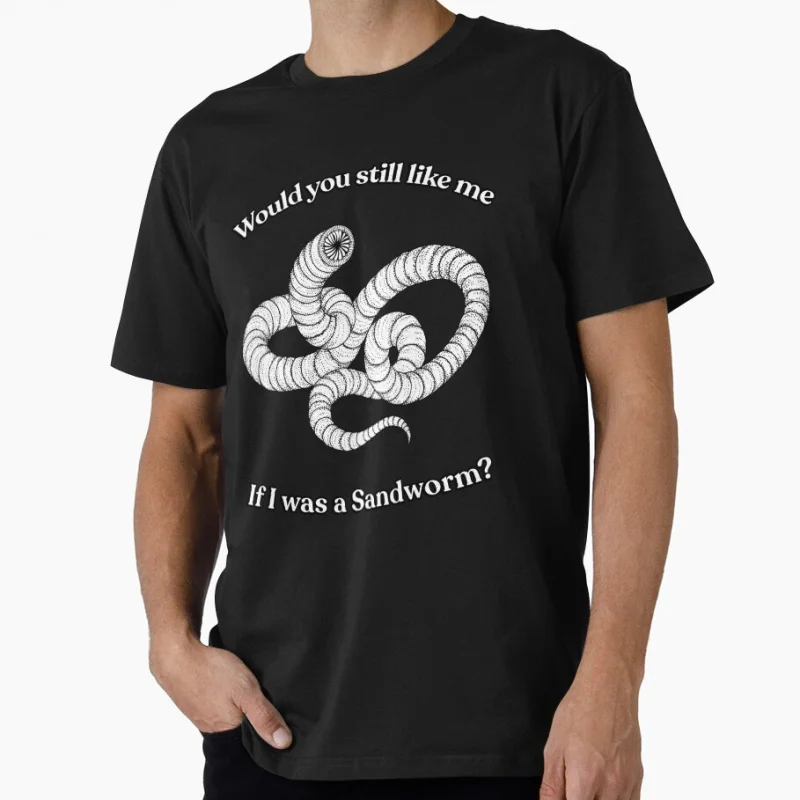 

Would you still like me if I was a sandworm Vintage Sci fi Gift T shirt Large size Tops Retro Dune Graphic Print Clothes