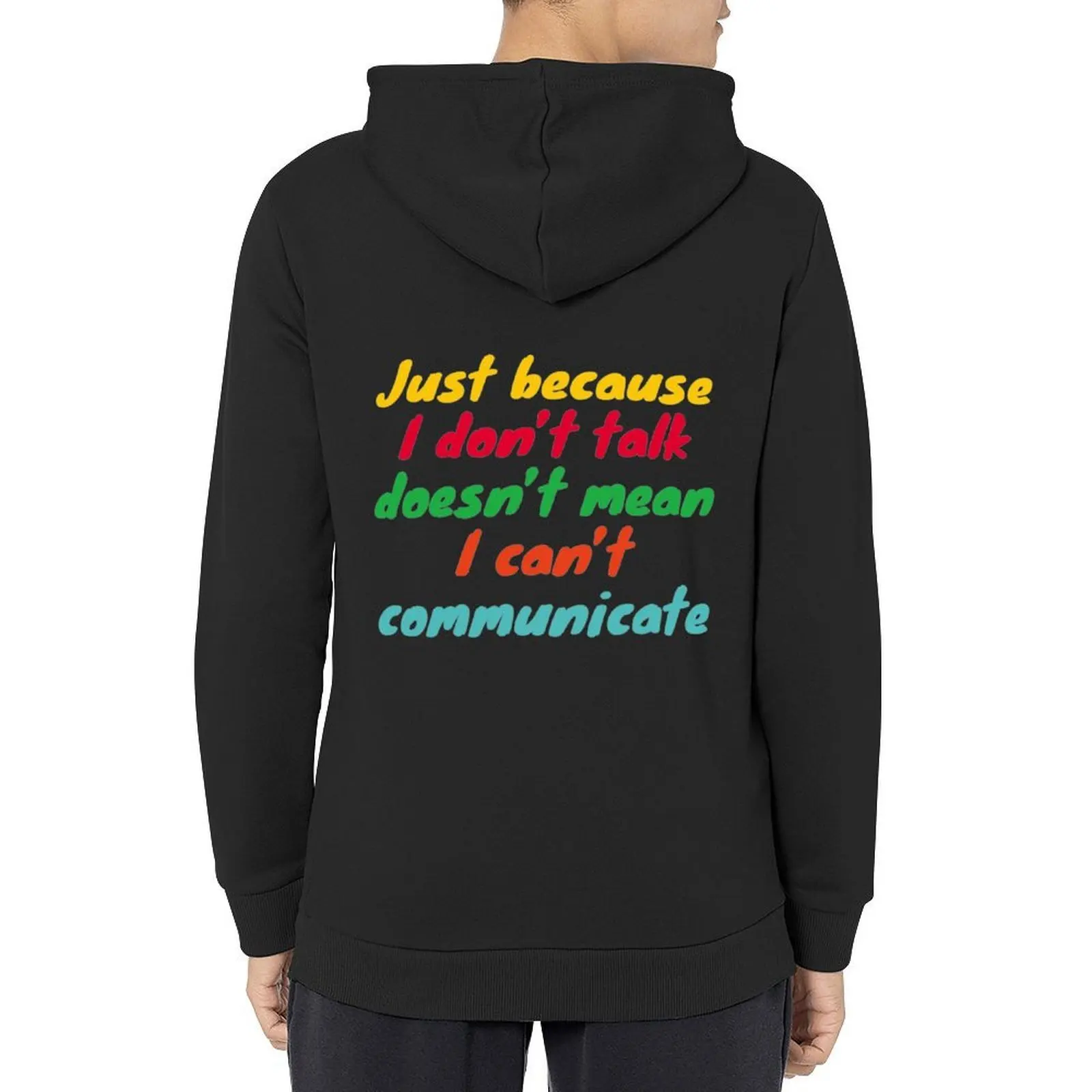 

Just Because I Don't Talk Doesn't mean I can't Communicate - Communication for the Non-Verbal Hoodie