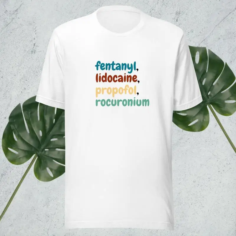

Funny Anesthesia T Shirt Induction Agents Fentanyl Lidocaine Propofol Rocuronium for