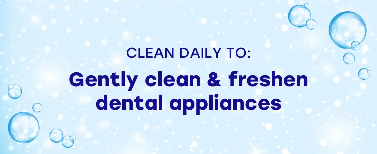 Gently clean & fresh dental appliances
