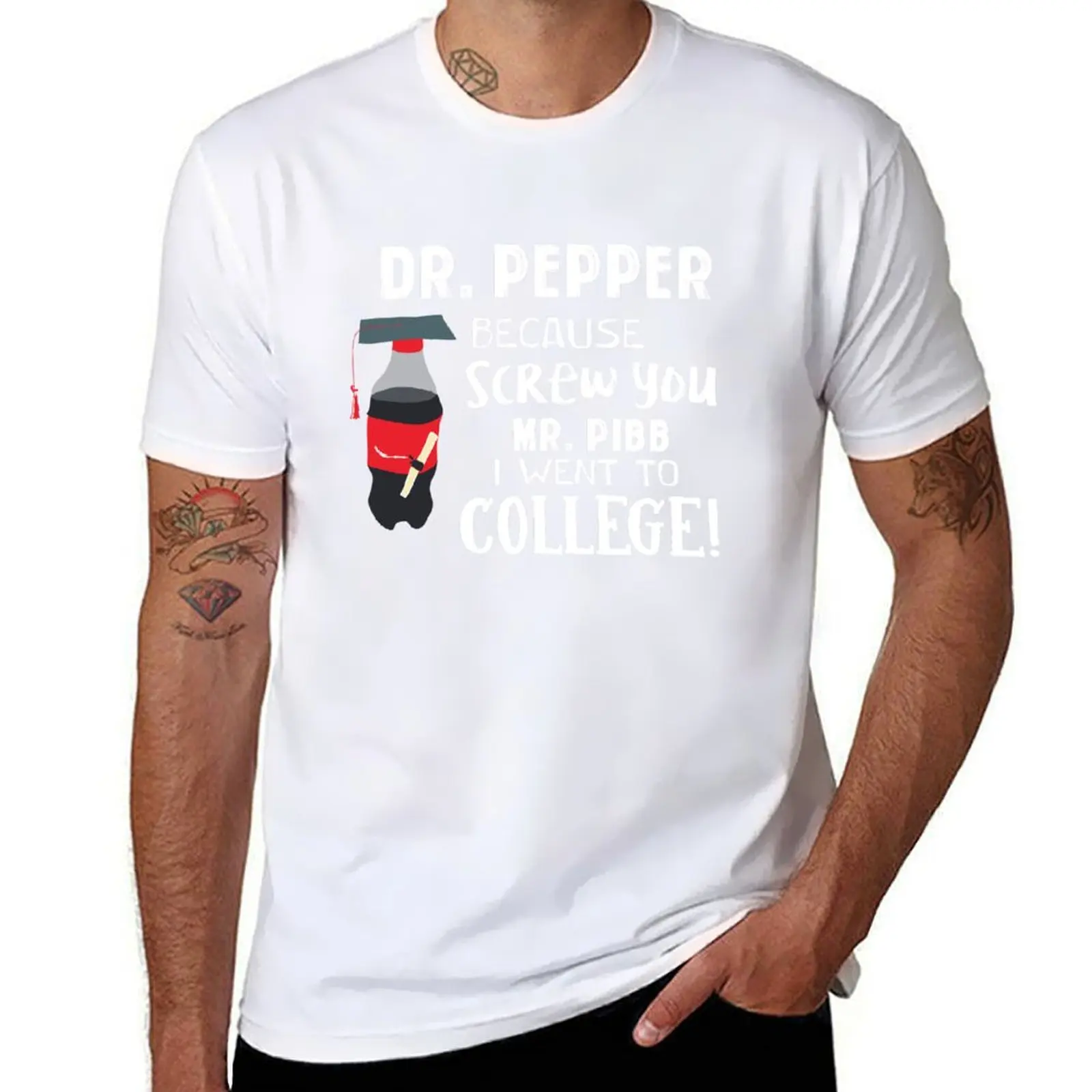 

Pepper This Dr because Screw you Mr. Pibb I went to College T-Shirt man t shirt cotton high quality man t shirts graphic T-Shirt