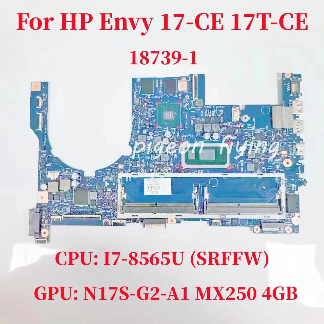 

18739-1 Материнская плата для ноутбука HP Envy 17-CE Процессор: I7-8565U SRFFW GPU: N17S-G2-A1 4 ГБ L52451-601 L52451-001 100% тест в порядке