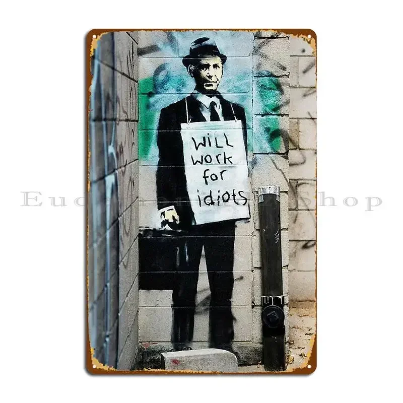 Banksy Will Work For Idiots Metal Plaque Poster Personalized Plaques Character Decoration Wall Mural Tin Sign Poster