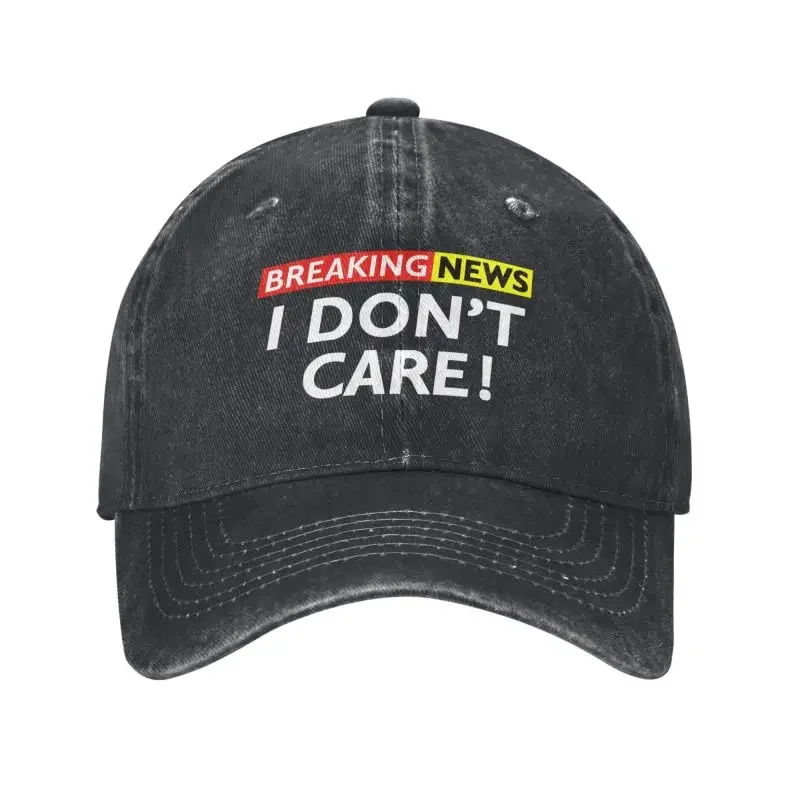 Custom Breaking News I Don't Care Baseball Cap for Men Women Cotton Adjustable Dad Hat Summer Outdoor Snapback Caps