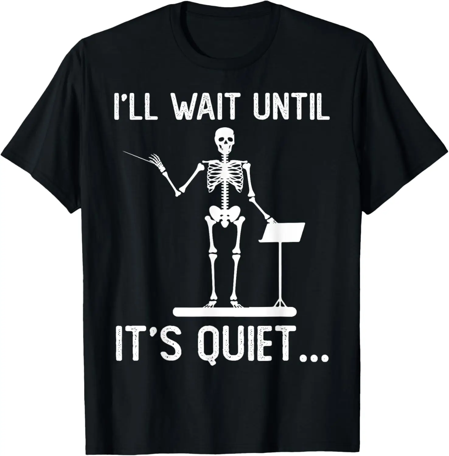 

I'll wait until it's quiet Music Funny Quote Sarcastic T-Shirt