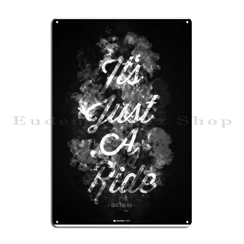 It's Just A Ride - Bill Hicks Metal Sign Pub Plates Bar Cave Plates Club Designs Tin Sign Poster