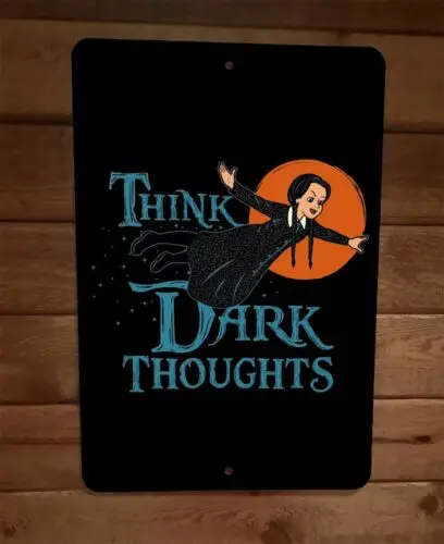 Think Dark Thoughts Wednesday Addams Horror Family 8x12 Metal Wall Sign Poster