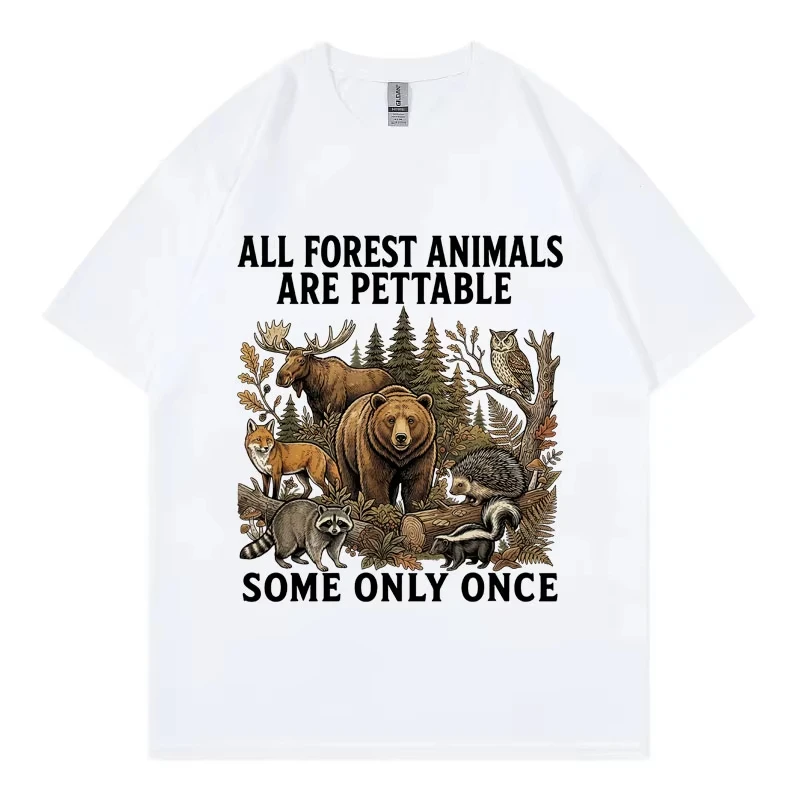 All Forest Animals Are Pettable Some Only Once Funny Graphic T Shirts Fashion Vintage T-shirts Unisex Casual 100%cotton T-shirt
