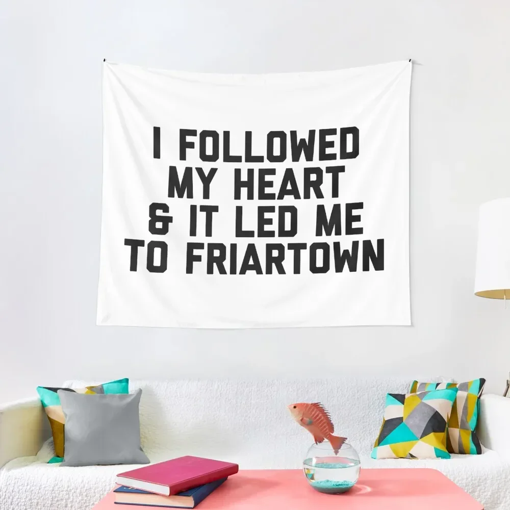 

I Followed My Heart & It Let Me To Friartown - White Tapestry Wall Hanging Wall Decoration Home Bedrooms Decor Tapestry