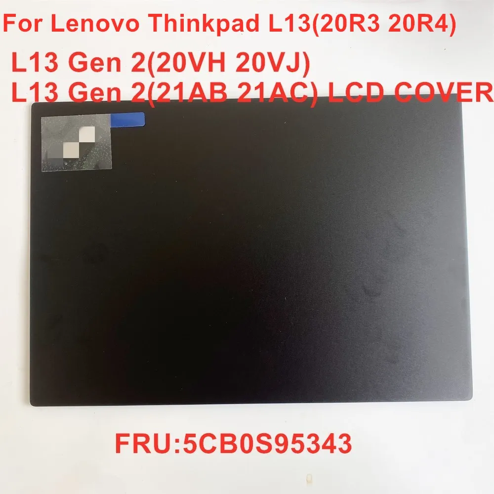 For Lenovo Thinkpad L13(20R3 20R4)L13 Gen2(20VH 20VJ 21AB 21AC)LCD Rear Top Lid Back Cover A shell A Cover Black 5CB0S95343