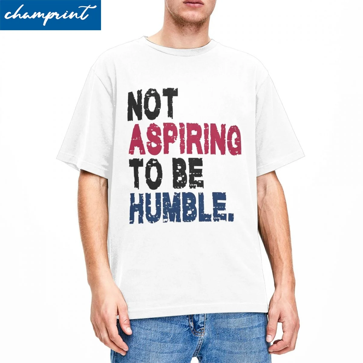 Not Aspiring To Be Humble T Shirts Men Women Pure Cotton Vintage T-Shirts Round Collar Tee Shirt Short Sleeve Clothes Plus Size