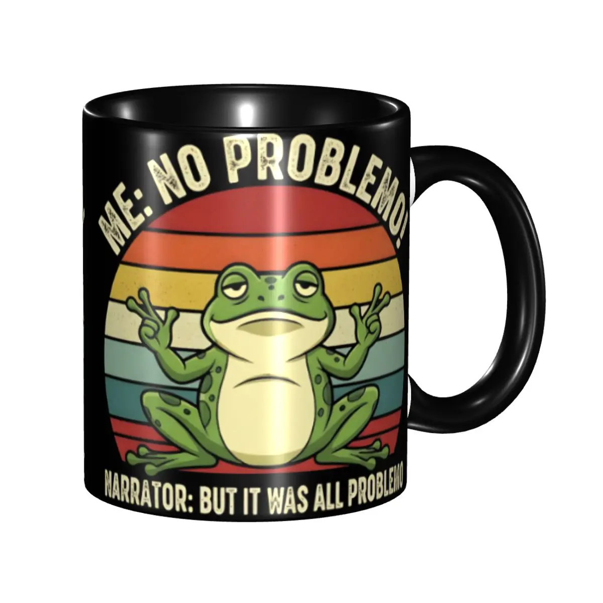 Me No Problemo Narrator But It Was All Problemo Coffee Mug Novelty Cup For Home