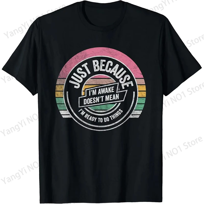 Funny Birthday Gift Just Because I'm Awake Tshirt for Tweens and Teens Men Clothing Custom Printed Streetwear Graphic T Shirts