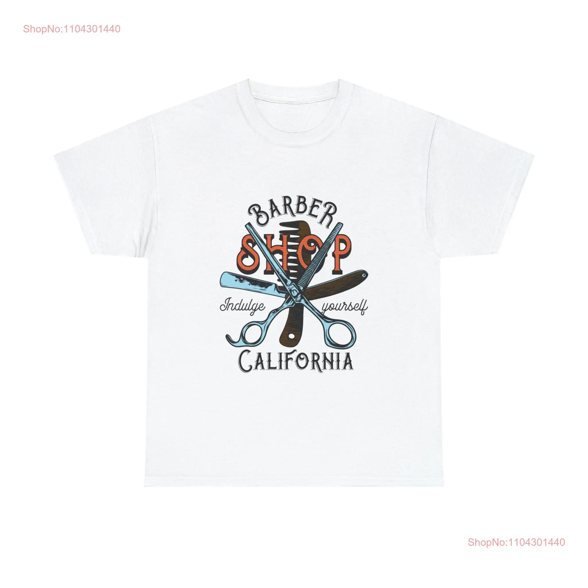 Barber Barbershop California Indulge Yourself Heavy Cotton T Shirt For  long or short sleeves