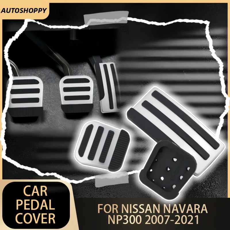 

AT MT Car Pedal Cover Accelerator Brake Clutch Pedal Cover For Nissan Navara NP300 2007-2021 Accessories