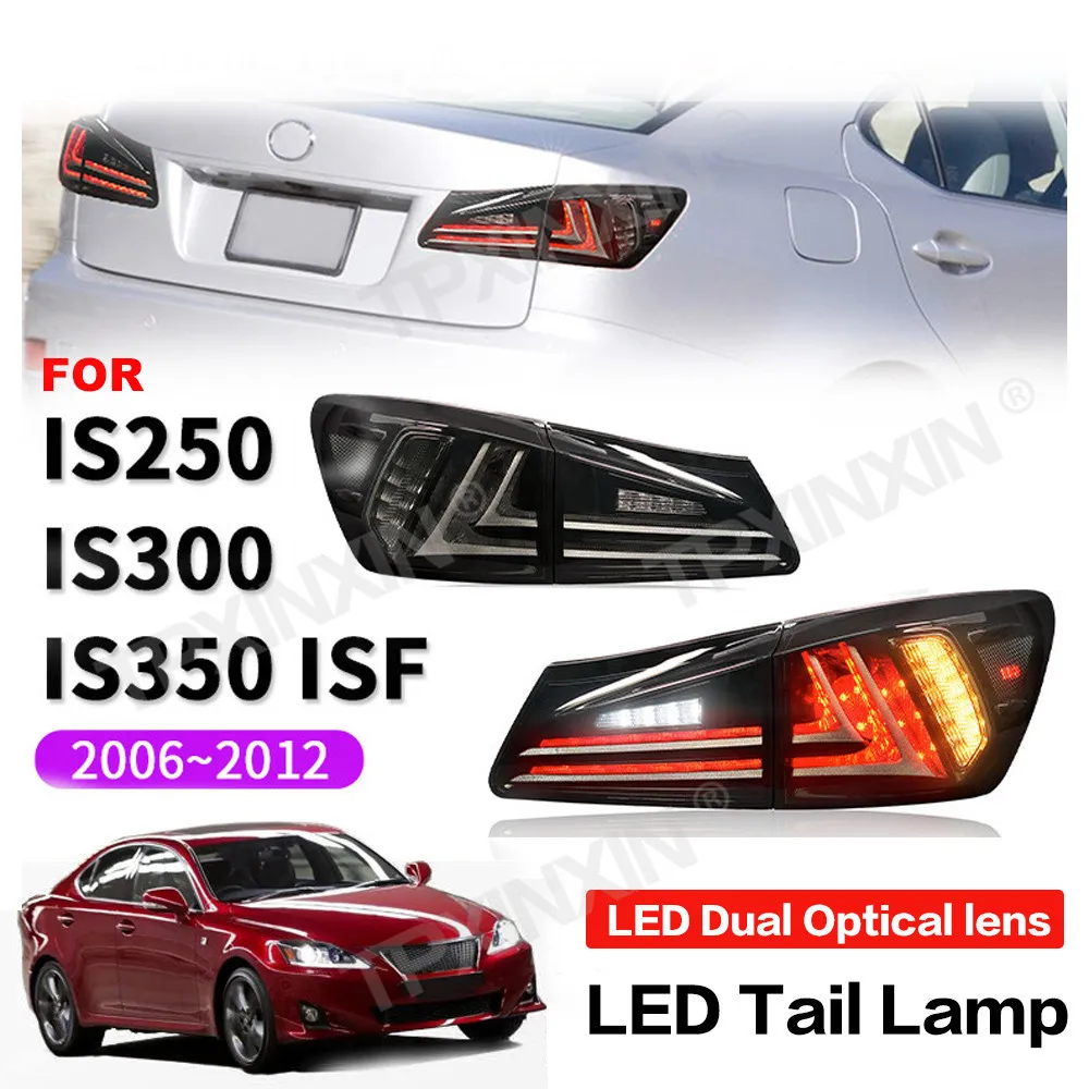 

For Lexus IS250 IS300 IS350 ISF 2006-2012 Tail Lamp LED Assembly Plug And Play Turn Signal Auto Accessories DRL