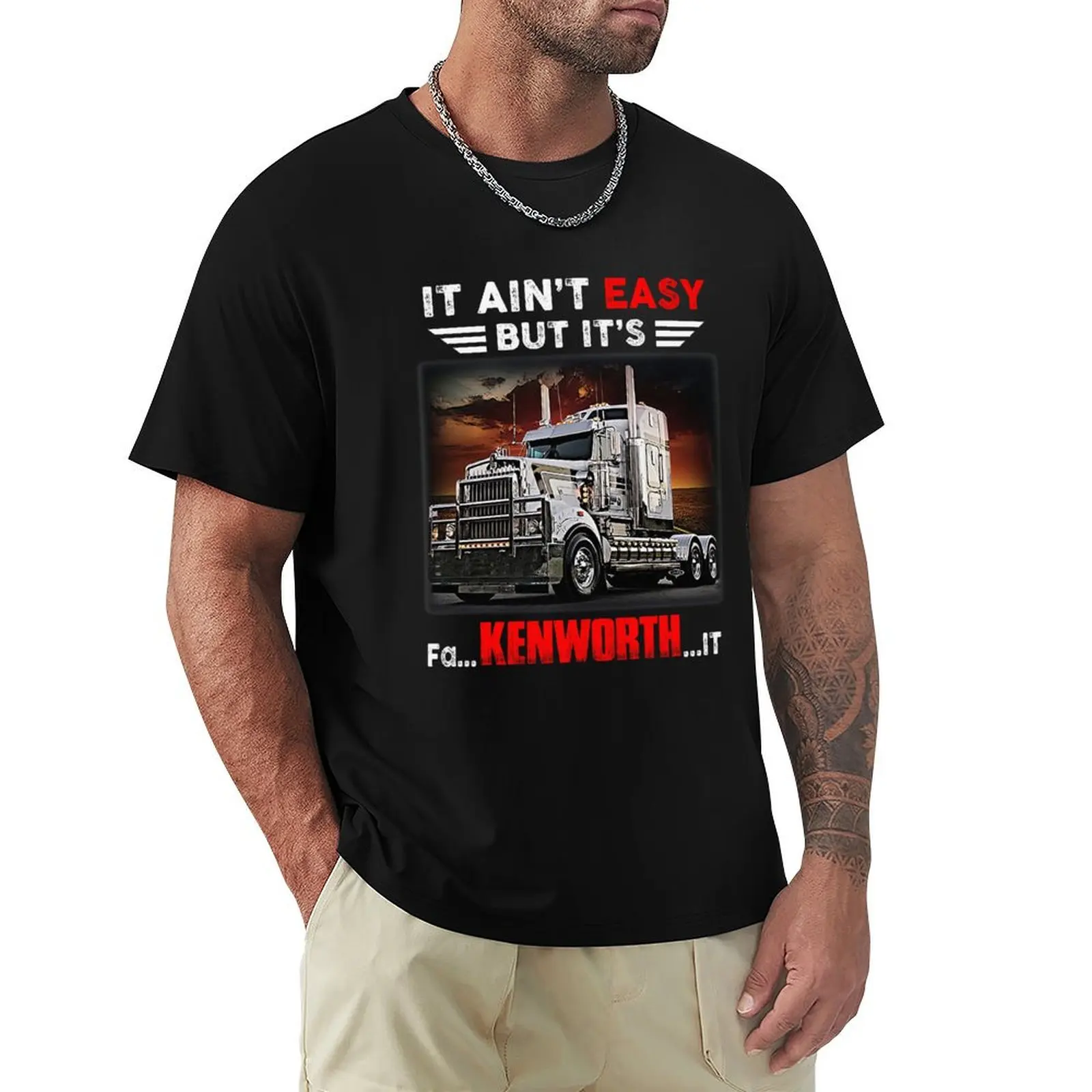 

Truck It Ain&Rsquo;T Easy But It&Rsquo;S Fa Kenworth It T-Shirt basketball graphic tees tops gifts for boyfriend t shirts men