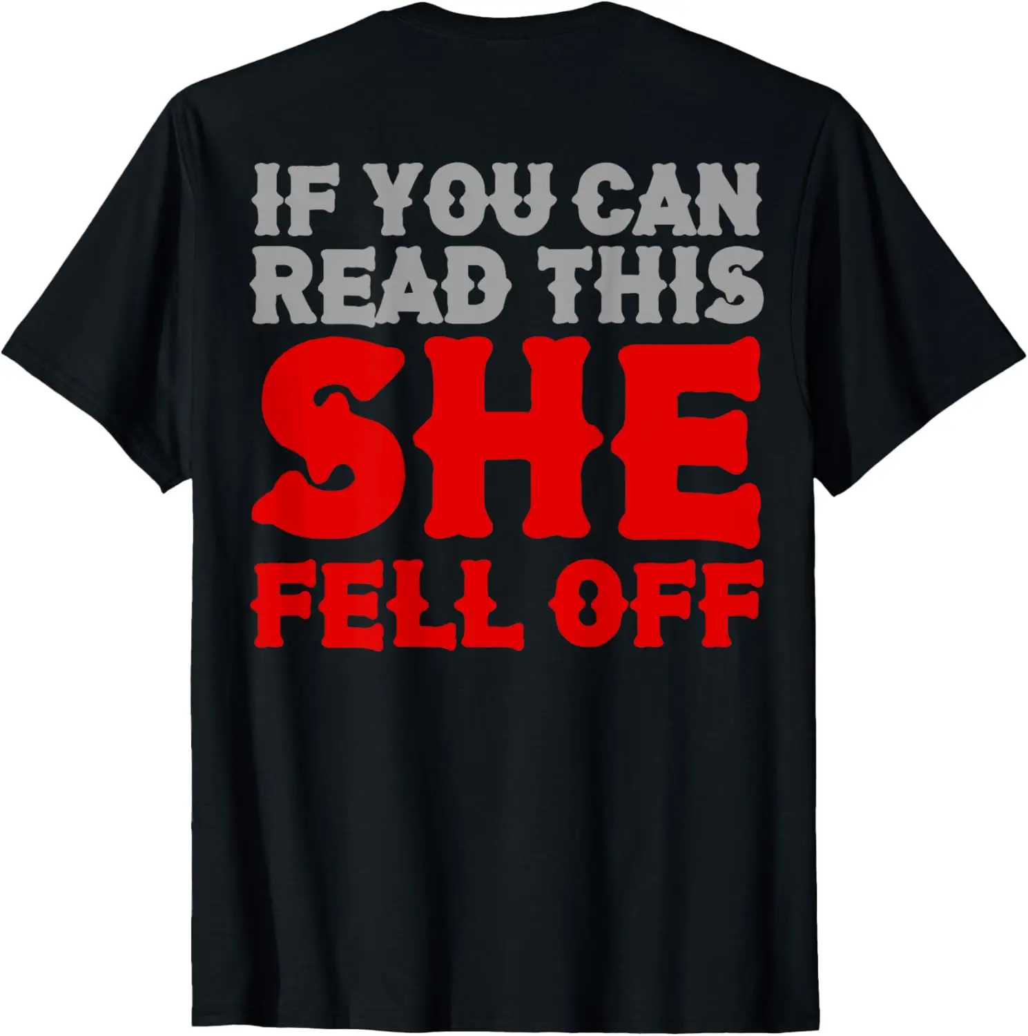 

Funny If You Can Read This She Fell Off Biker Motorcycle T-Shirt Motorcycle