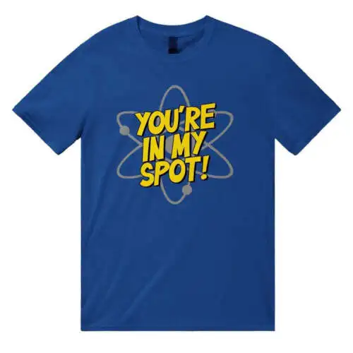 You're In My Spot T-shirt